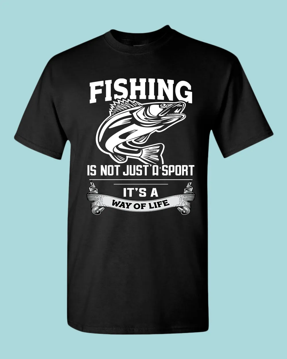 Fishing is not just a sport, it's a way of life shirt, fishing t-shirt