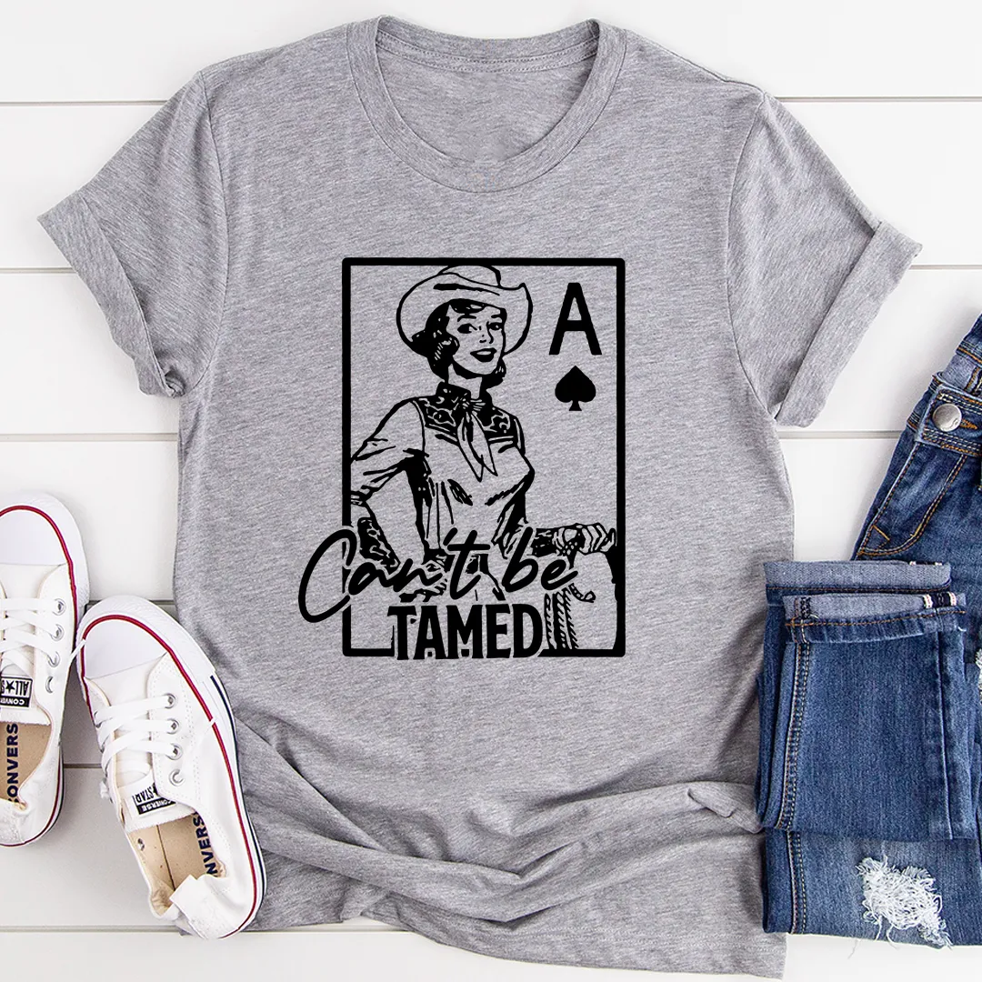 Graphic T-Shirts Can't Be Tamed Tee