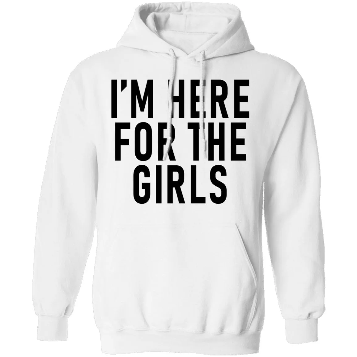 I'm Here For The Girls T-Shirt