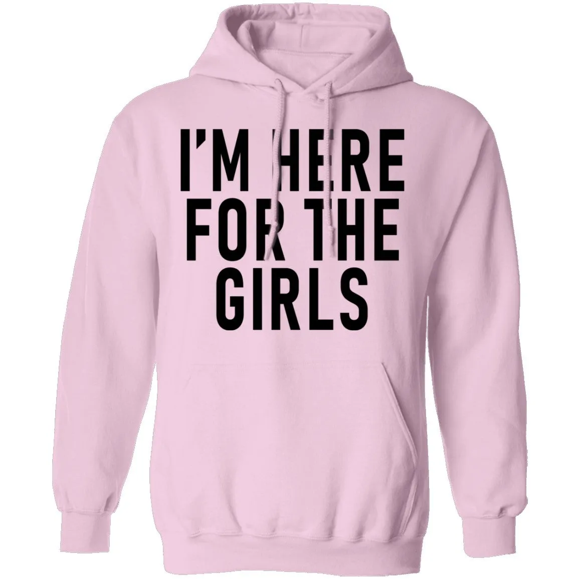 I'm Here For The Girls T-Shirt