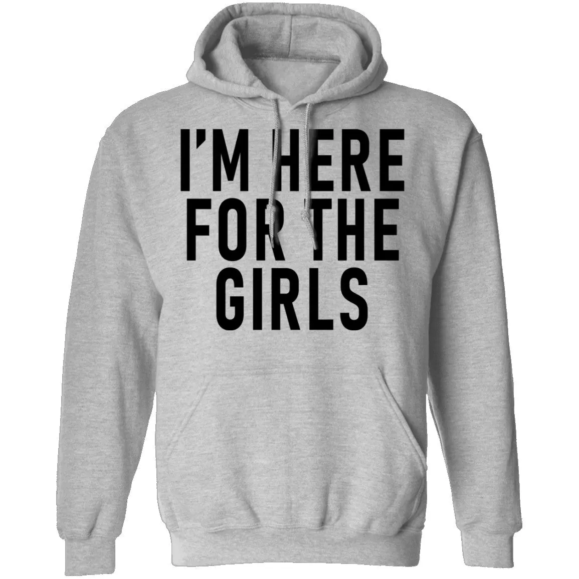 I'm Here For The Girls T-Shirt