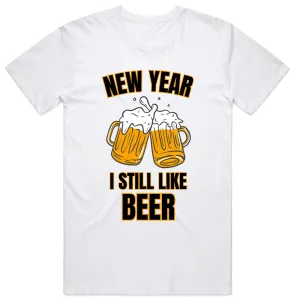 New Year I Still Like Beer T-Shirt
